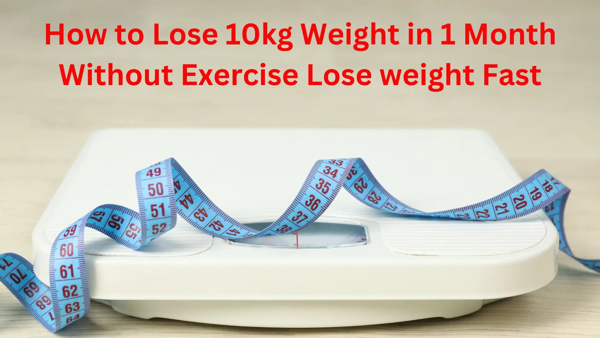 How to Lose 10kg Weight in 1 Month Without Exercise Lose weight Fast